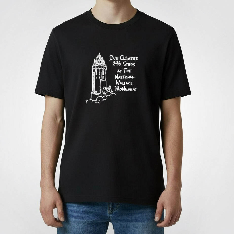 I've Climbed the 246 steps at The National Wallace Monument T-shirt